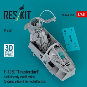   Reskit - F-105D Thunderchief cockpit early modification (Detailed edition) for HobbyBoss kit (3D Printed)